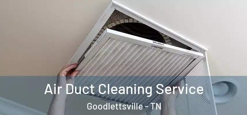  Air Duct Cleaning Service Goodlettsville - TN