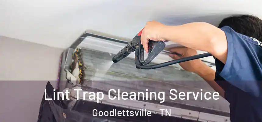 Lint Trap Cleaning Service Goodlettsville - TN