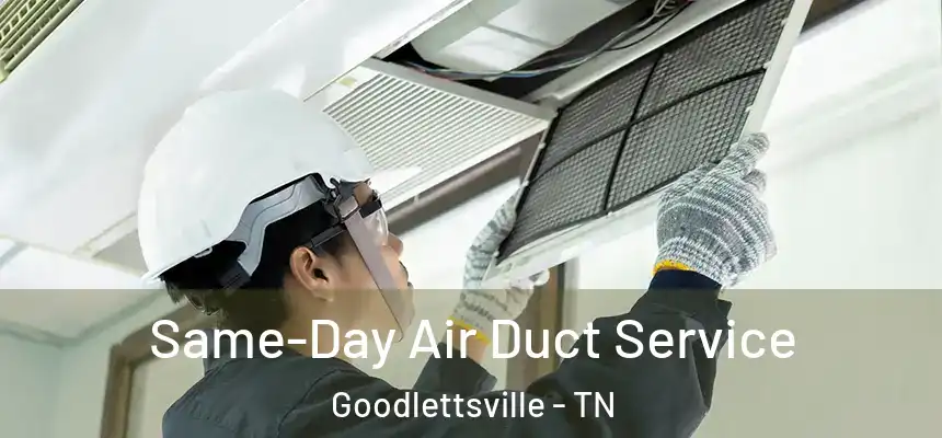  Same-Day Air Duct Service Goodlettsville - TN