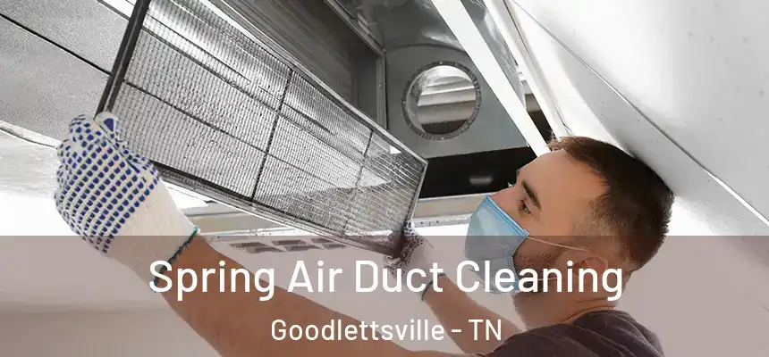  Spring Air Duct Cleaning Goodlettsville - TN